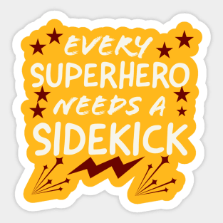 Every Superhero Needs A Sidekicks Sticker